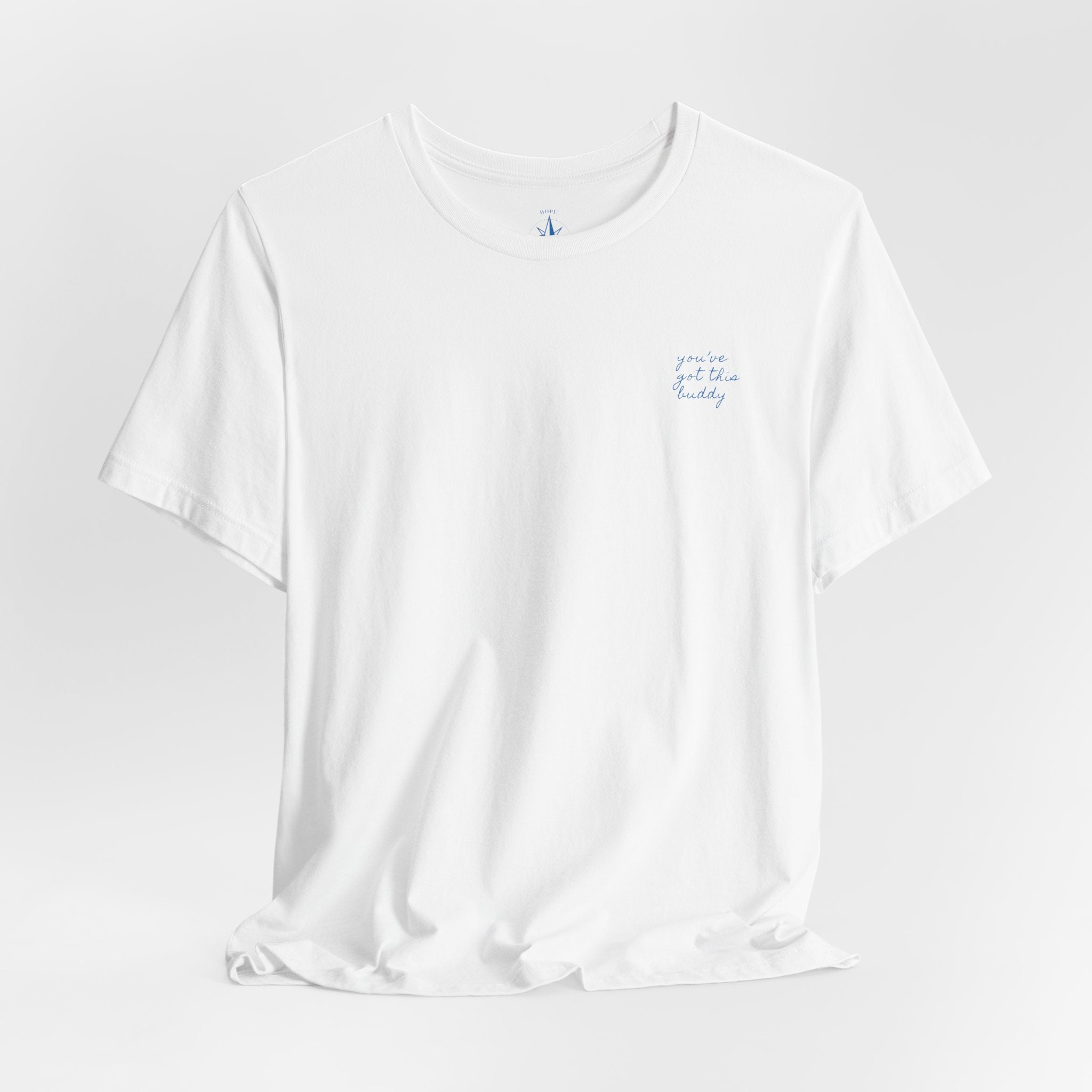 the you've got this buddy tee